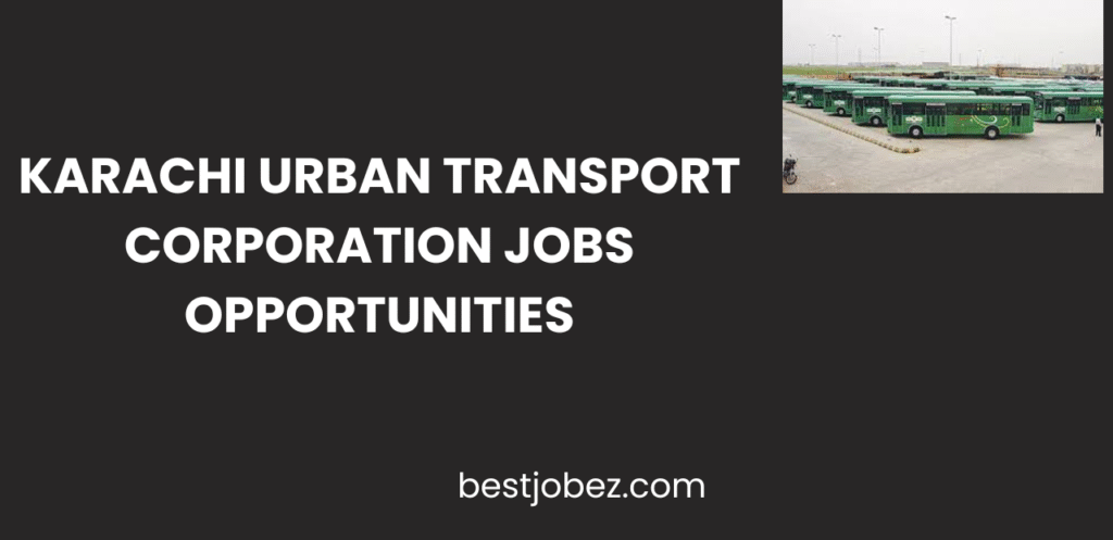 Karachi Urban Transport Corporation Jobs Opportunities