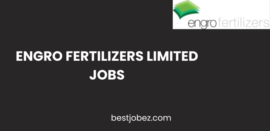Engro Fertilizers Limited Jobs Opportunities