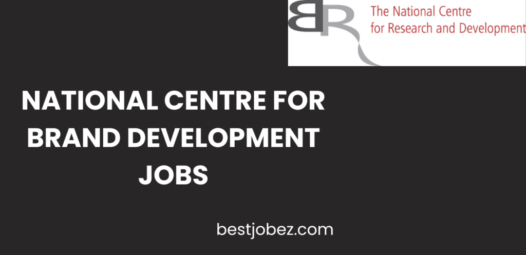 National Centre for Brand Development Jobs Opportunities